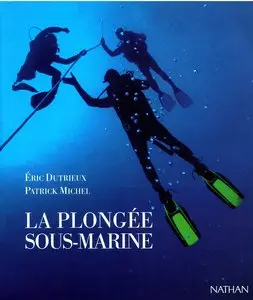 Eric Dutrieux, Patrick Michel, "La plongée sous-marine"