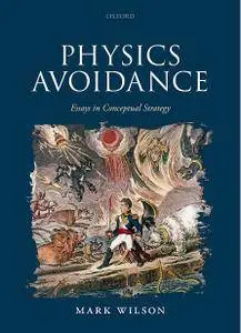 Physics Avoidance: and other essays in conceptual strategy
