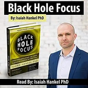 Black Hole Focus: How Intelligent People Can Create a Powerful Purpose for Their Lives [Audiobook]