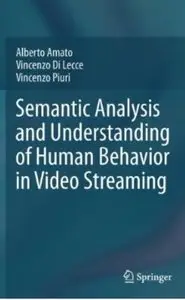 Semantic Analysis and Understanding of Human Behavior in Video Streaming (repost)