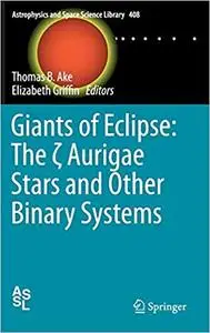 Giants of Eclipse: The ζ Aurigae Stars and Other Binary Systems (Repost)