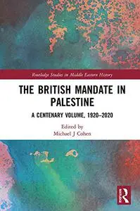 The British Mandate in Palestine: A Centenary Volume, 1920–2020