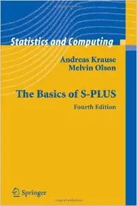 The Basics of S-PLUS (Statistics and Computing) by Melvin Olson