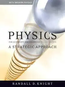 Physics for Scientists and Engineers: A Strategic Approach with Modern Physics, 2rd Edition