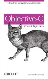 Objective-C Pocket Reference: A Guide to Language Fundamentals