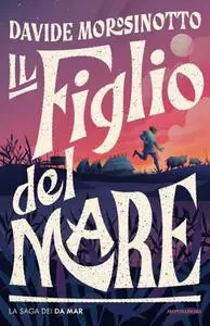 Davide Morosinotto - Il figlio del mare. La saga dei Da Mar