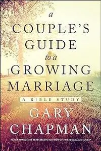 A Couple's Guide to a Growing Marriage: A Bible Study (Repost)