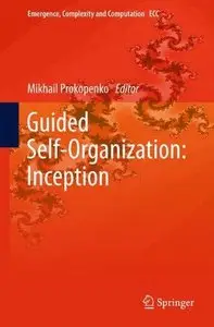 Guided Self-Organization: Inception (Emergence, Complexity and Computation) (Repost)