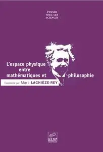 Marc Lachièze-Rey et collectif, "L'espace physique entre mathématiques et philosophie"