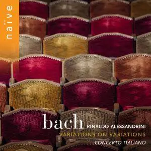 Rinaldo Alessandrini & Concerto Italiano - Bach: Variations on Variations (Arr. for Baroque Ensemble) (2017) [24/88]