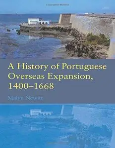 A History of Portugese Overseas Expansion 1400-1668