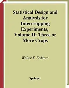 Statistical Design and Analysis for Intercropping Experiments : Volume II: Three or More Crops (Springer Series in Statistics)