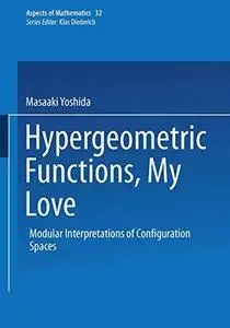 Hyper Geometric Functions, My Love: Modular Interpretations of Configuration Spaces