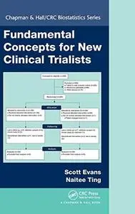 Fundamental Concepts for New Clinical Trialists (Chapman & Hall/CRC Biostatistics Series)