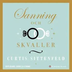 «Sanning och skvaller» by Curtis Sittenfeld