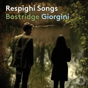 Ian Bostridge - Respighi: Songs (2021)