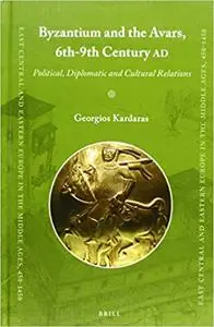 Byzantium and the Avars, 6th-9th Century AD
