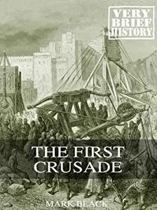 The First Crusade: A Very Brief History