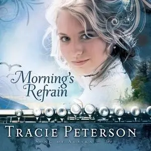 «Mornings Refrain» by Tracie Peterson