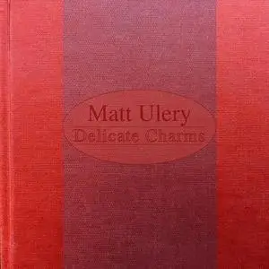 Matt Ulery - Delicate Charms (2019)