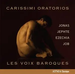 Alexander Weimann, Les Voix Baroques - Giacomo Carissimi: Jonas, Jephte, Ezechia, Job (2010)