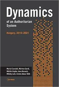 Dynamics of an Authoritarian System: Hungary, 2010–2021