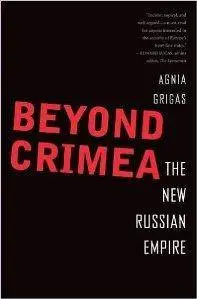 Beyond Crimea : The New Russian Empire