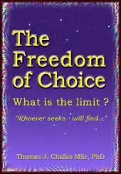 Ph. D. Thomas J. Chalko, «The Freedom Of Choice»