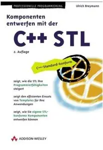Komponenten entwerfen mit der C++ STL (Auflage: 2) [Repost]