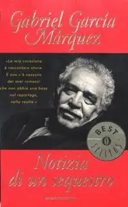 Gabriel Garcia Marquez - Notizia Di Un Sequestro