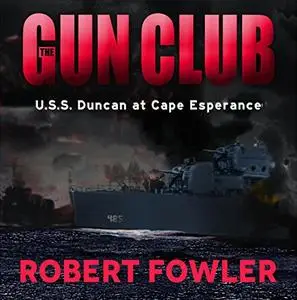 The Gun Club: USS Duncan at Cape Esperance [Audiobook]