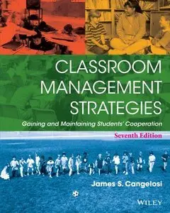 Classroom Management Strategies: Gaining and Maintaining Students' Cooperation (7th Edition) (Repost)