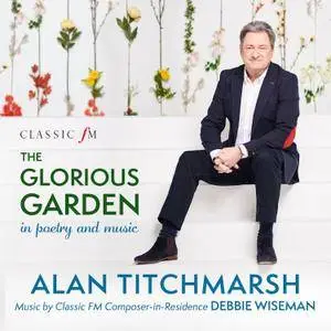 Alan Titchmarsh, Debbie Wiseman - Glorious Garden (2018)