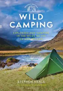 Wild Camping: Exploring and Sleeping in the Wilds of the UK and Ireland, 2nd Edition