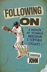 Following On: A Memoir of Teenage Obsession and Terrible Cricket