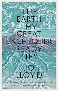 The Earth, Thy Great Exchequer, Ready Lies