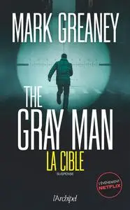 The Gray Man - La Cible - Mark Greaney