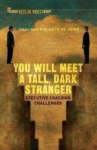 You Will Meet a Tall, Dark Stranger: Executive Coaching Challenges (Repost)
