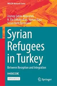 Syrian Refugees in Turkey: Between Reception and Integration