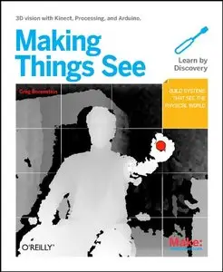 Making Things See: 3D vision with Kinect, Processing, Arduino, and MakerBot (Repost)