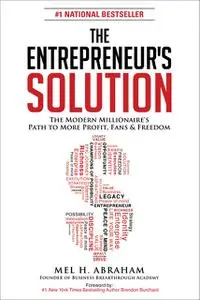 «The Entrepreneur's Solution» by Mel H. Abraham