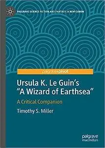 Ursula K. Le Guin’s "A Wizard of Earthsea": A Critical Companion