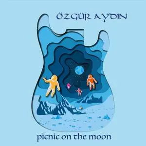 Ozgur Aydin - Picnic on the Moon (2021) [Official Digital Download]