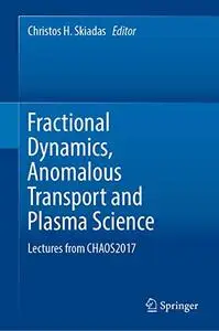 Fractional Dynamics, Anomalous Transport and Plasma Science (Repost)