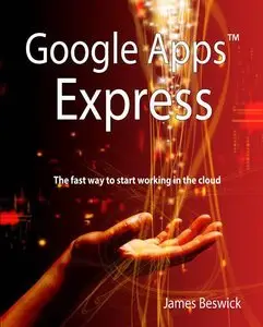 Google Apps Express: The Fast Way To Start Working in the Cloud (repost)