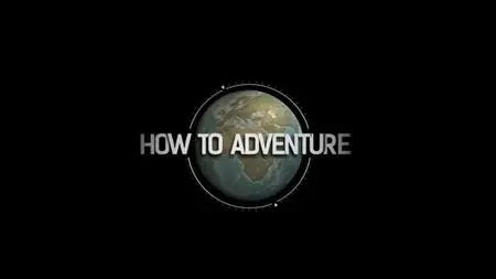Discovery Ch. - How to Adventure: Series 1 (2017)
