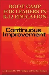 Boot camp for leaders in K-12 education : continuous improvement