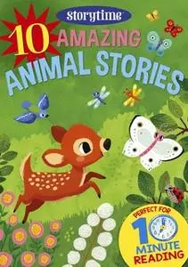 «10 Amazing Animal Stories for 4-8 Year Olds (Perfect for Bedtime & Independent Reading) (Series: Read together for 10 m
