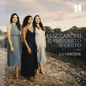 La Néréide, Camille Allérat, Julie Roset & Ana Vieira Leite - Luzzaschi: Il concerto segreto (2023) [Digital Download 24/192]