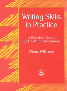 Writing Skills in Practice: A Practical Guide for Health Professionals